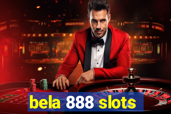 bela 888 slots